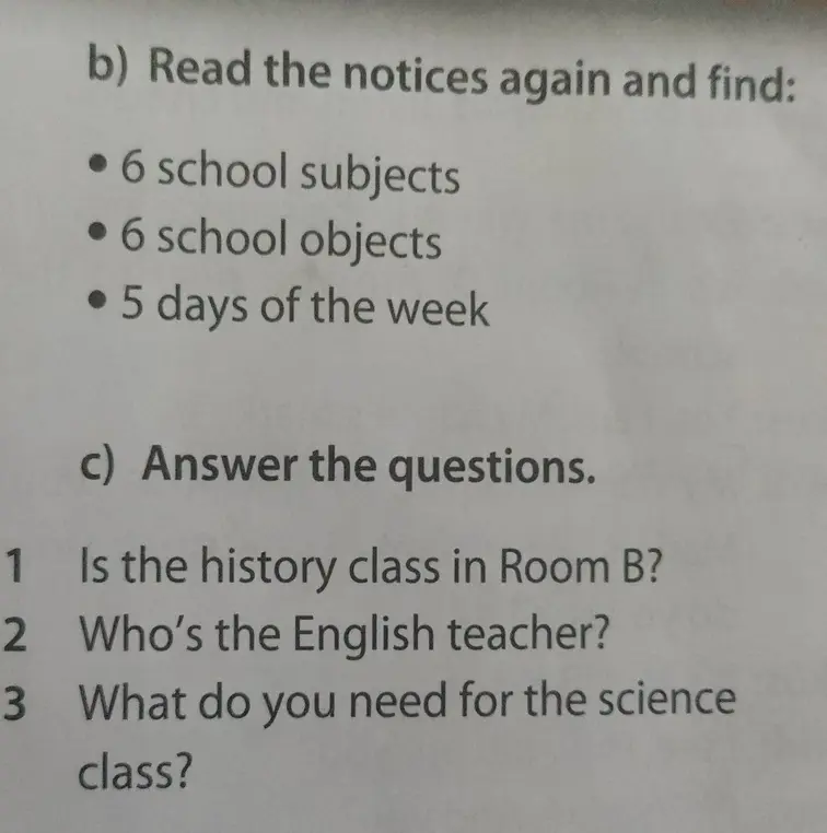 Можешь ли ты ответить на вопросы по тексту: "Is the history class in Room B?", "Who's the English teacher?", "What do you need for the science class?"