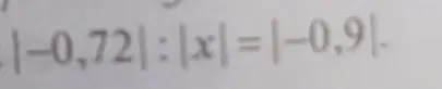 Ты просишь меня решить уравнения |−0,72| : |x| = |−0,9| и |x| = |−0,9|