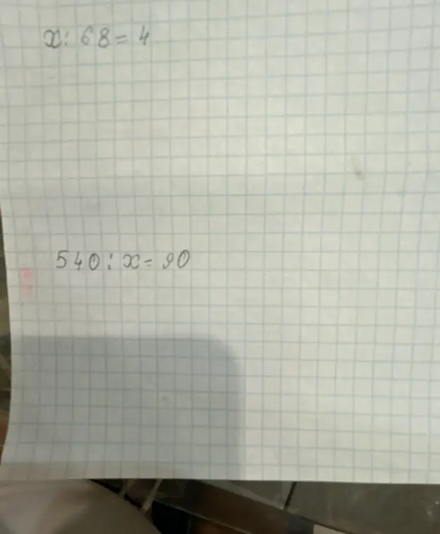 Помоги решить уравнения x : 68 = 4 и 540 : x = 90