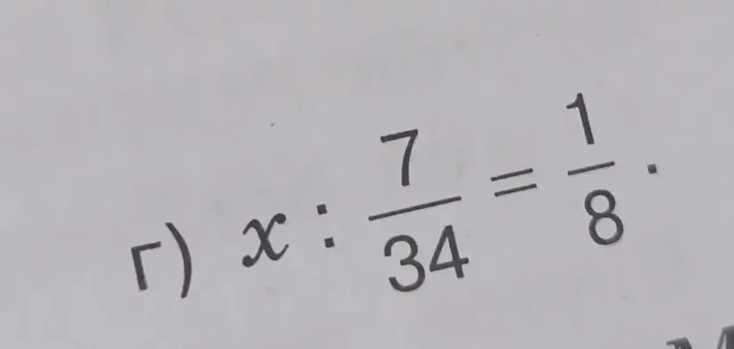 Реши уравнение x : 7/34 = 1/8
