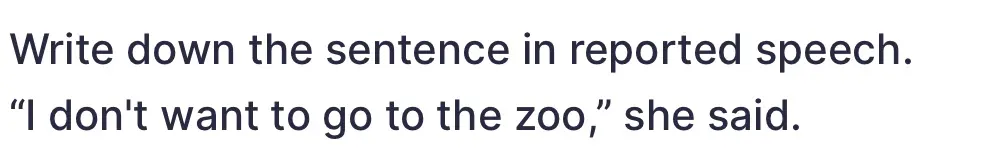 Перефразируй предложение 'I don't want to go to the zoo', she said в косвенную речь