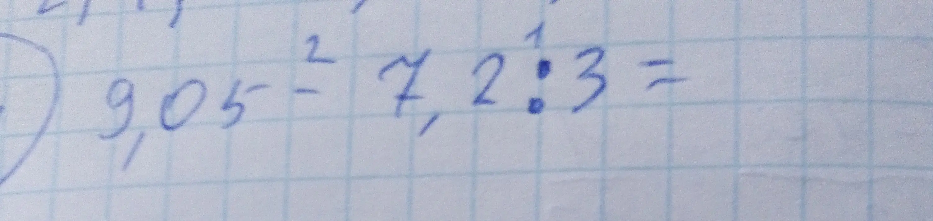Вычисли выражение 9,05 - 7,2 : 3