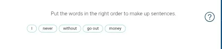 Помоги составить предложение из слов 'I, never, without, go out, money'
