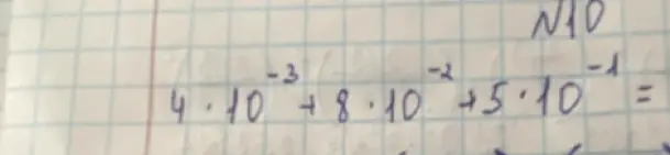 Вычисли значение выражения 4 * 10^-3 + 8 * 10^-2 + 5 * 10^-1