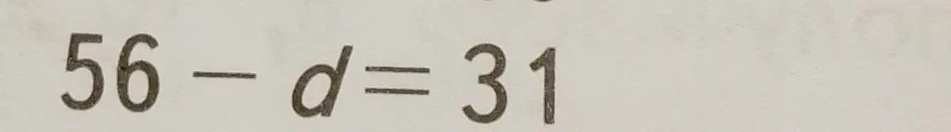 Ты просишь меня решить уравнение 56 - d = 31