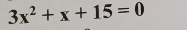 Найди корни уравнения 3x² + x + 15 = 0