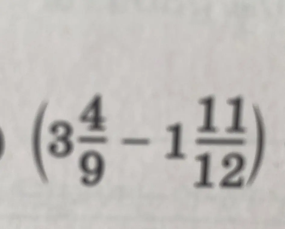 Реши пример: $3\frac{4}{9} - 1\frac{11}{12}$