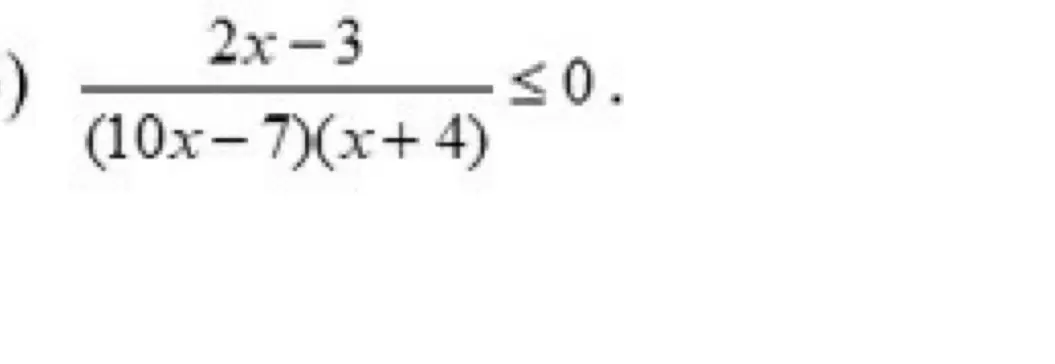 Можешь помочь решить неравенство (2x-3)/((10x-7)(x+4)) ≤0?