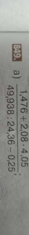 Вычисли значение выражения (1,476 + 2,08 - 4,05) / (49,938 : 24,36 - 0,25)