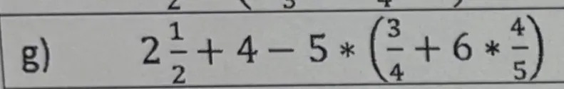 Реши пример g) $2\frac{1}{2}+4-5*(\frac{3}{4}+6*\frac{4}{5})$