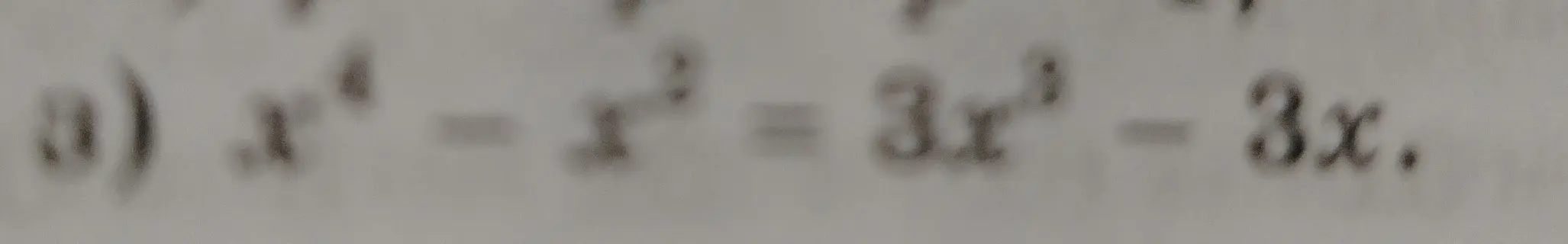 Реши уравнение x⁴ - x² = 3x³ - 3x