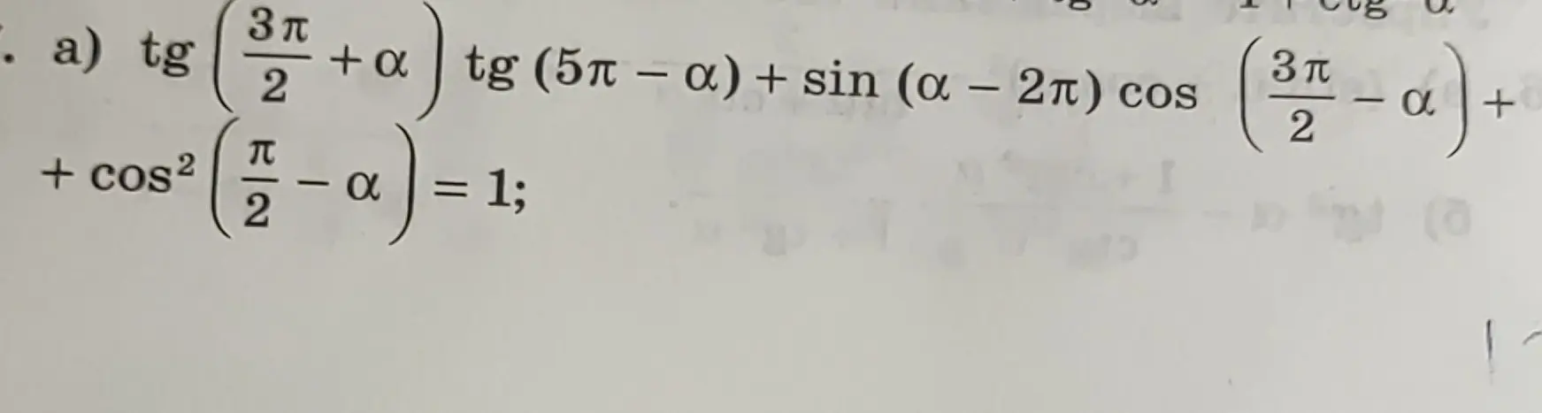 Мне нужно доказать тригонометрическое тождество tg(3π/2 + α)tg(5π – α) + sin(α – 2π)cos(3π/2 – α) + cos²(π/2 – α) = 1