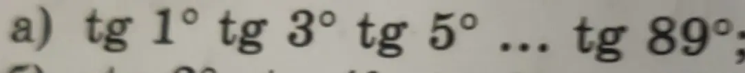 Вычисли, чему равно значение выражения tg 1° tg 3° tg 5° ... tg 89°