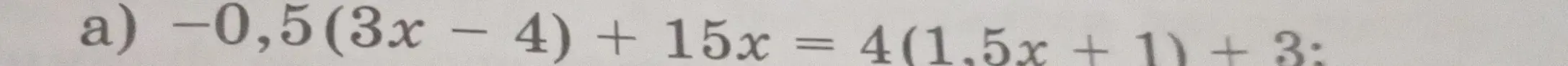Реши уравнение -0,5(3x - 4) + 15x = 4(1,5x + 1) + 3