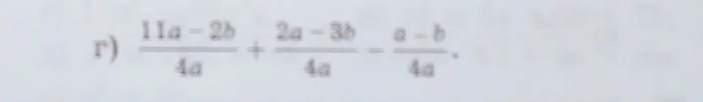 Вычисли выражение (11a-2b)/(4a) + (2a-3b)/(4a) - (a-b)/(4a)