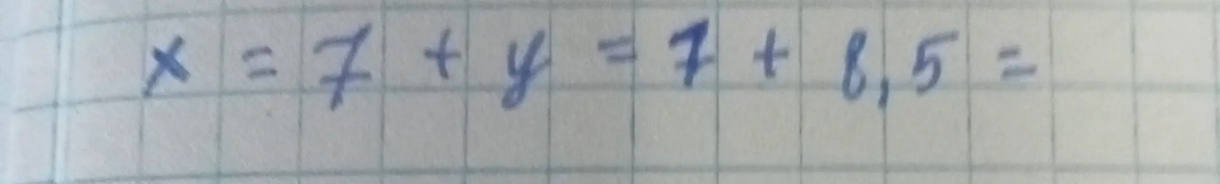 Вычисли значение выражения x = 7 + y = 7 + 8,5