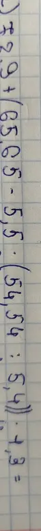 Помоги решить пример 2)$29+/65.65-5,5. (54,54 : 5,4)): 4,3 =