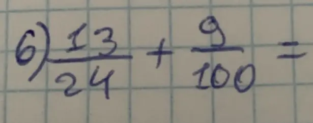 Как решить пример 13/24 + 9/100?
