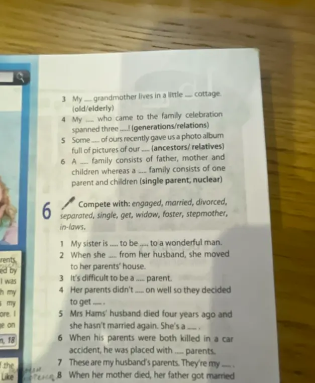 Выполни упражнение по английскому языку: заполни пропуски словами: engaged, married, divorced, separated, single, get, widow, foster, stepmother, in-laws в предложении 'My sister is ... to be ... to a wonderful man.'