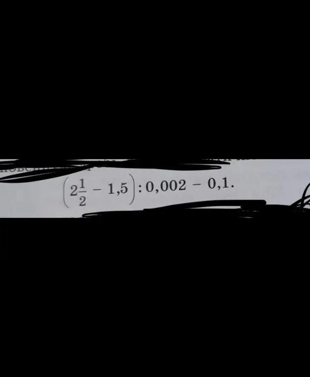 Реши выражение (2 1/2 - 1,5) : 0,002 - 0,1