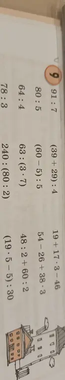 Помоги мне решить примеры: 91:7, (39 +29) : 4, 19+17.3-46, 80:5, (60-5): 5, 54-26+38.3, 64:4, 63:(3.7), 48:2+60:2, 78:3, 240: (80:2), (19.5-5): 30