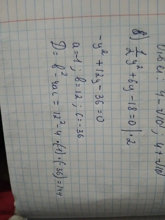 Ты просишь меня решить уравнения -1/2*y² + 6y - 18 = 0 и -y² + 12y - 36 = 0