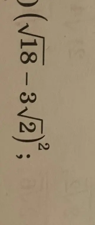 Упрости выражение $(\sqrt{18} - 3\sqrt{2})^2$