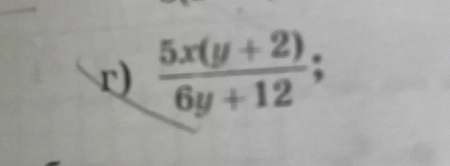 Упрости выражение (5x(y + 2))/(6y + 12)