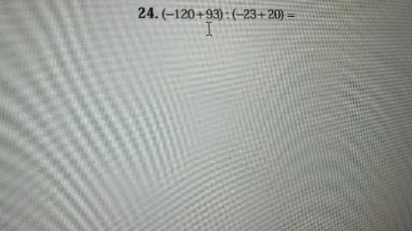 Можешь решить пример (-120+93): (-23+20) =