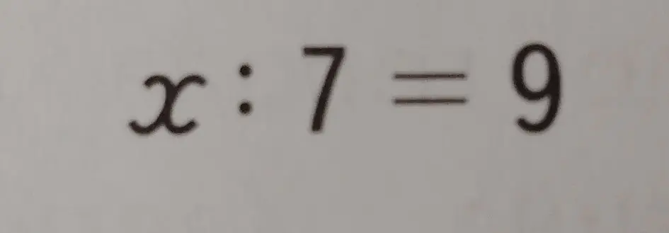Ты просишь меня решить уравнение x : 7 = 9
