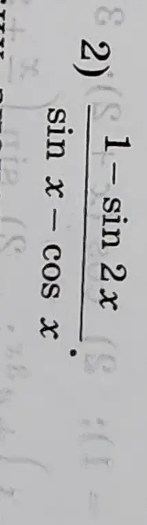 Найди производную функции (1 - sin 2x) / (sin x - cos x)