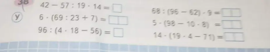 Помоги решить примеры: 42-57:19-14= , 6.(69:23+7)=, 96: (4-18-56)=, 68:(96-62)-9=, 5-(98-10-8) =, 14-(19-4-71) =