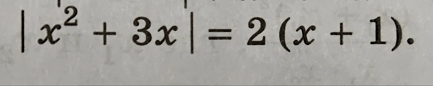Найди решение уравнения |x² + 3x| = 2(x + 1)