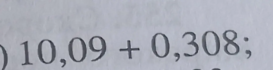 Реши столбиком пример 10,09 + 0,308