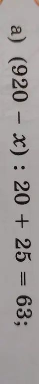 Реши уравнение (920 - x) * 20 + 25 = 63