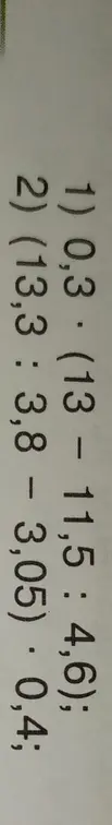 Реши примеры: 1) 0,3.(13 - 11,5 : 4,6); 2) (13,3 : 3,8 – 3,05). 0,4;