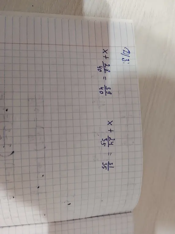 Реши уравнения x + 28/40 = 39/40 и x + 24/35 = 31/35
