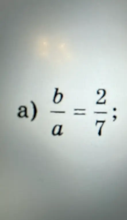 Ты просишь объяснить, что значит равенство b/a = 2/7