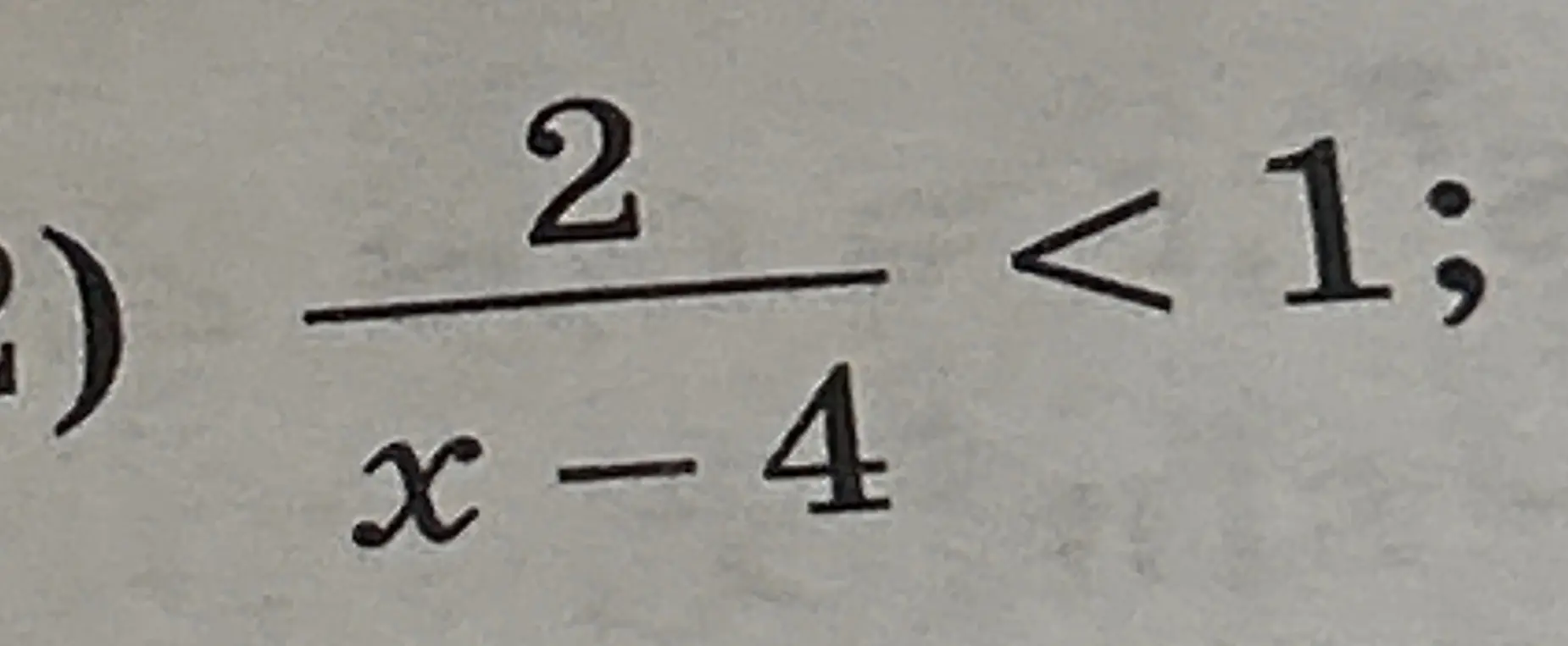 Можешь решить неравенство 2/(x-4) < 1?