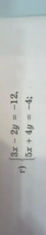 Реши систему уравнений 3x – 2y = −12, 5x + 4y = -4
