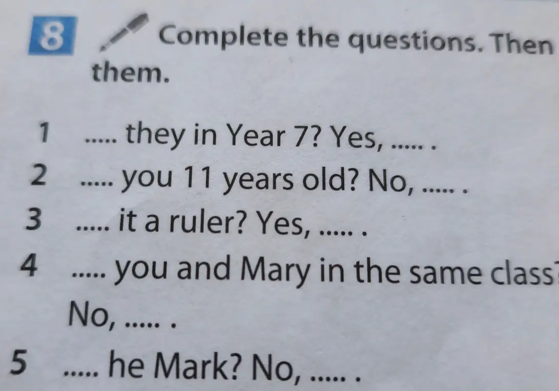 Заполни пропуски в вопросе 'they in Year 7? Yes, .....'.