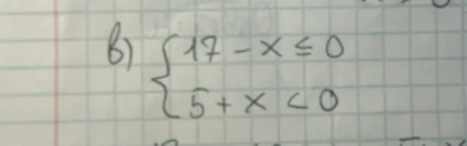 Можешь решить систему неравенств: {17 - x ≤ 0, 5 + x < 0}?