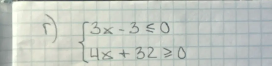 Можешь ли ты решить систему неравенств {3x - 3 <= 0, 4x + 32 >= 0}?