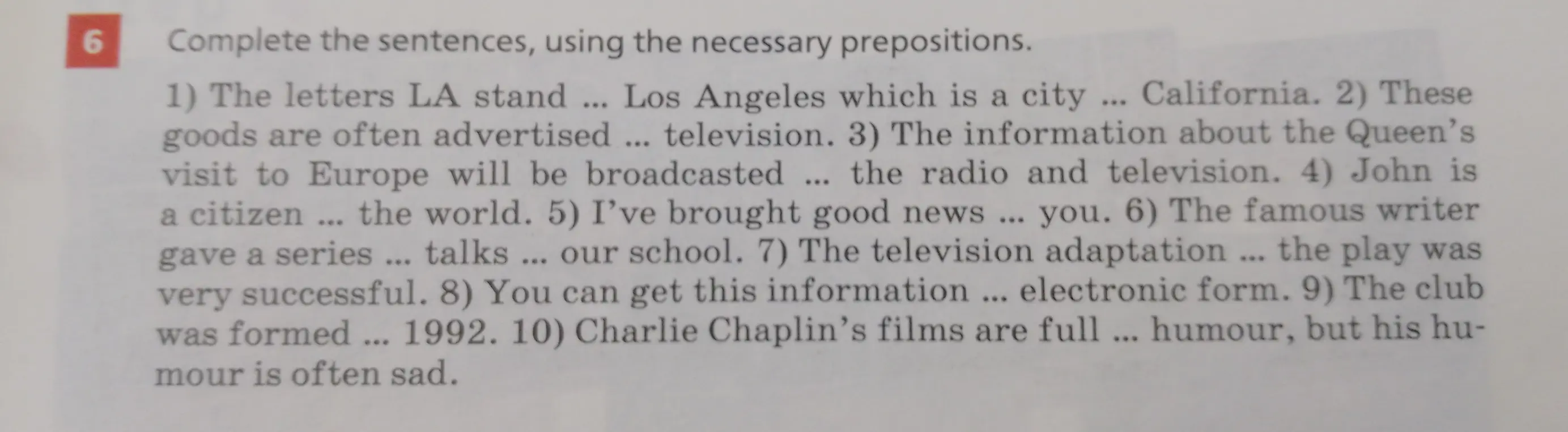 Заполни предложения, используя необходимые предлоги: The letters LA stand ... Los Angeles which is a city ... California.