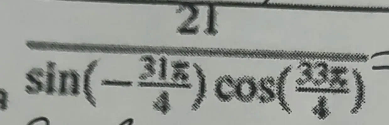 Найди значение выражения 21 / (sin(-31π/4) * cos(33π/4))