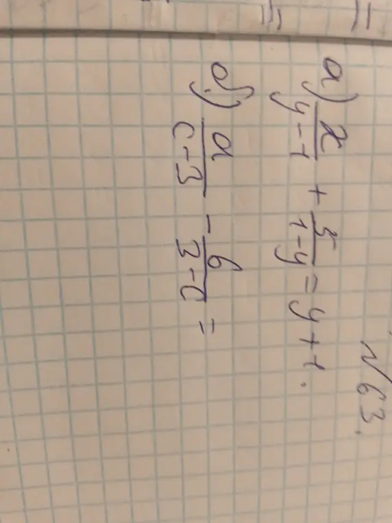Ты просишь упростить выражения: а) \frac{2}{y-1} + \frac{5}{1-y}; б) \frac{c}{c-3} - \frac{6}{3-c}