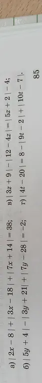 Можешь решить уравнения с модулями: |2x - 8| + |3x - 18| + |7x + 14| = 38, |5y + 4| - |3y + 21| + |7y – 28| = −2, |3z + 9| - |12 - 4z| = |5z + 2| - 4, |4t – 20| = 8 - |9t - 2| + |10t – 7|?