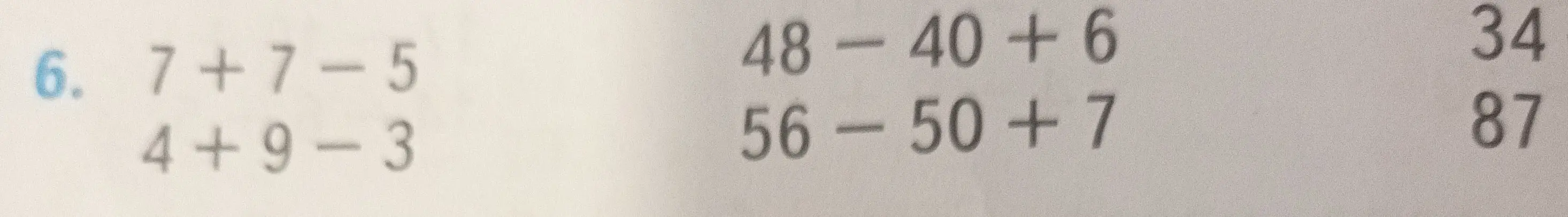 Вычисли значения выражений 7+7-5, 4+9-3, 48-40+6 и 56-50+7