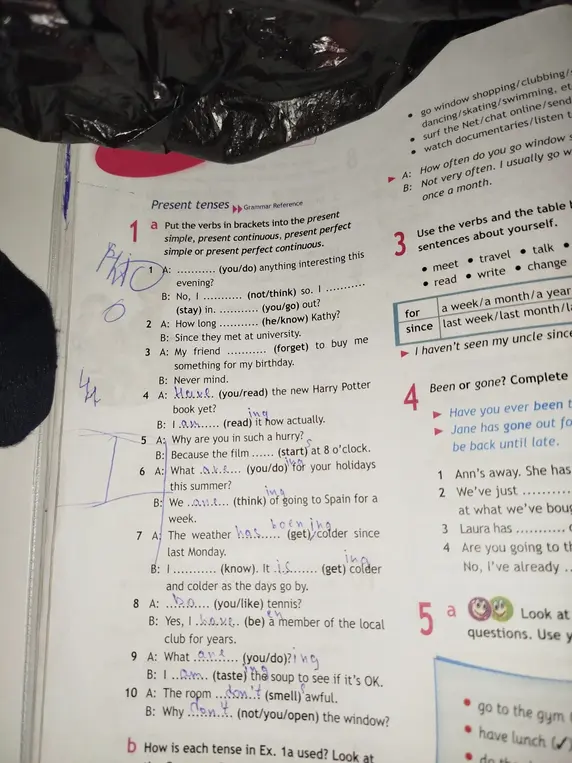 Помоги расставить глаголы в скобках в правильной форме Present Simple, Present Continuous, Present Perfect Simple или Present Perfect Continuous в упражнении 1а
