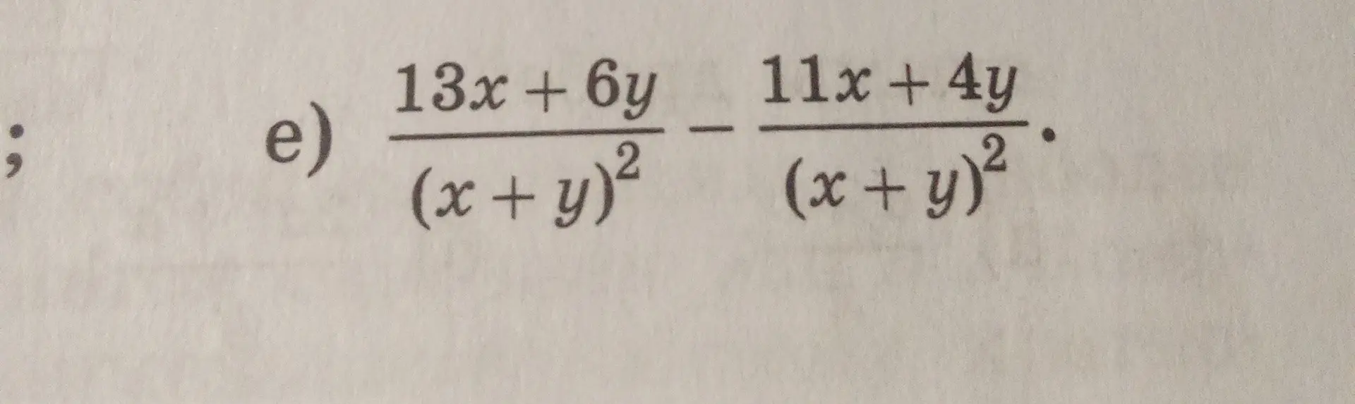 Выполни вычитание дробей: (13x+6y)/((x + y)²) - (11x + 4y)/((x + y)²)